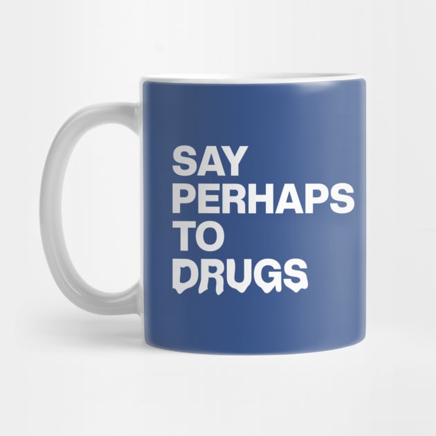 Say Perhaps To Drugs Retro by Zen Cosmos Official